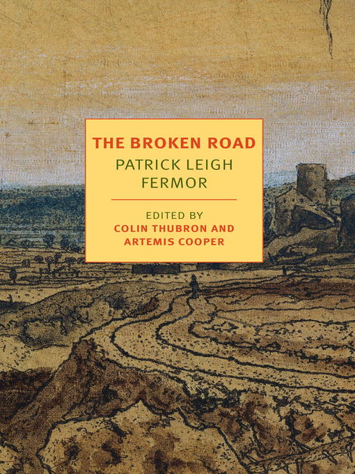 Title details for The Broken Road by Patrick Leigh Fermor - Available